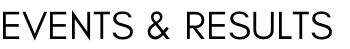 EVENTS & RESULTS