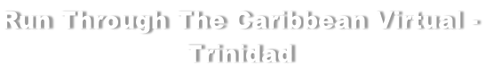 Run Through The Caribbean Virtual - Trinidad